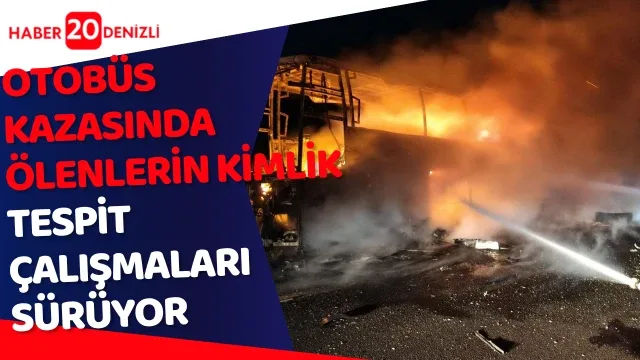 Otobüs kazasında ölenlerin kimlik tespit çalışmaları sürüyor