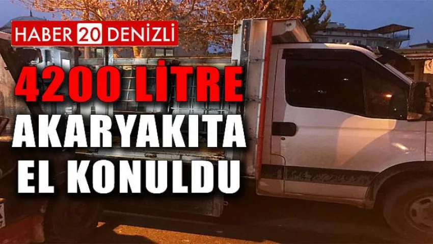 4200 Litre Akaryakıta El Konuldu