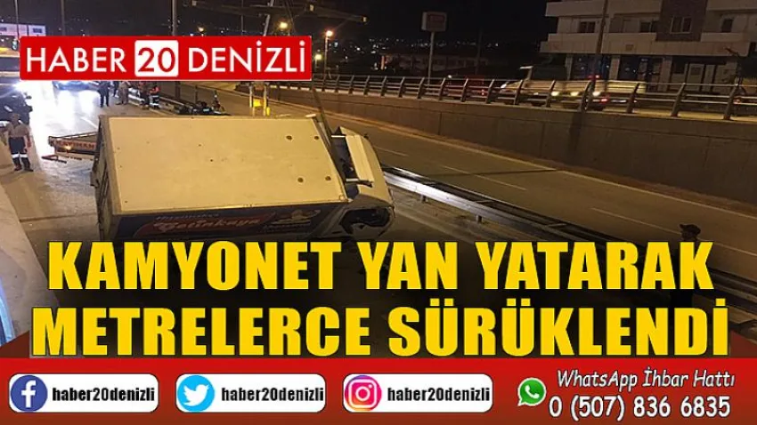 Kamyonet yan yatarak metrelerce sürüklendi