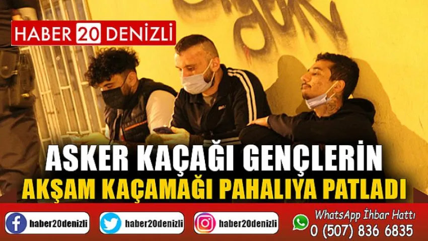 Asker kaçağı gençlerin akşam kaçamağı pahalıya patladı