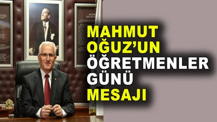 Mahmut Oğuz'un Öğretmenler Günü Mesajı