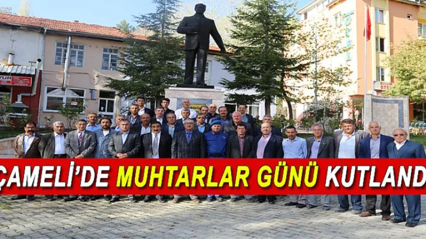 Çameli'de Muhtarlar Günü Kutlandı
