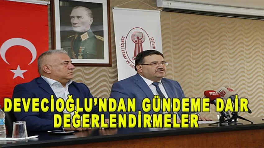 Devecioğlu'nden Gündeme Dair Değerlendirmeler
