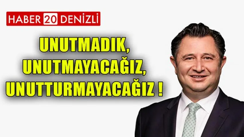 Unutmadık,Unutmayacağız,Unutturmayacağız !