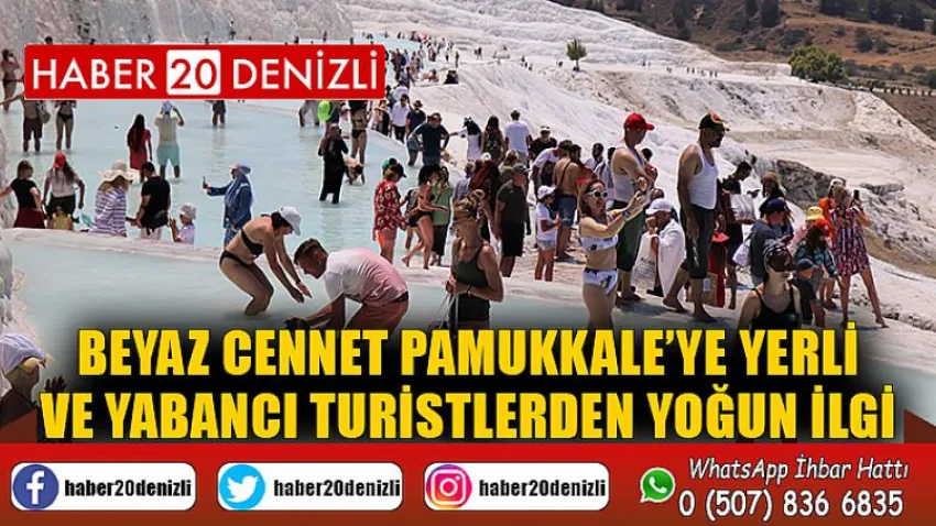 Beyaz cennet Pamukkale’ye yerli ve yabancı turistlerden yoğun ilgi
