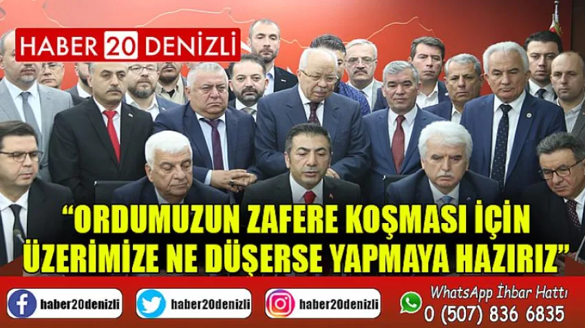 Ordumuzun zafere koşması için üzerimize ne düşerse yapmaya hazırız