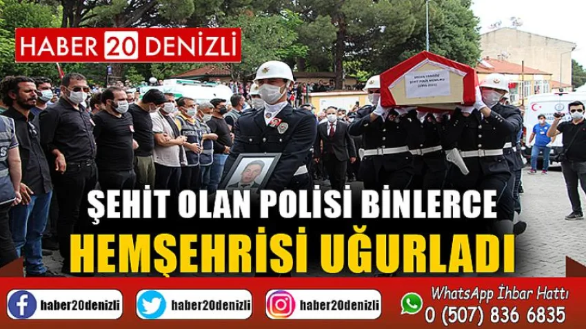 Şehit olan polisi binlerce hemşehrisi uğurladı