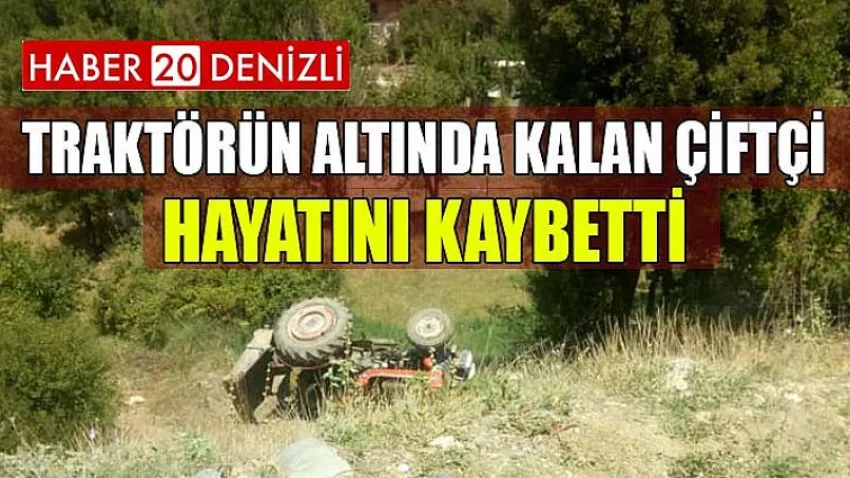 Traktörün Altında Kalan Çiftçi Hayatını Kaybetti
