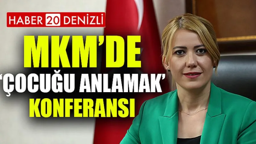 Mkm’de ‘Çocuğu Anlamak’ Konferansı