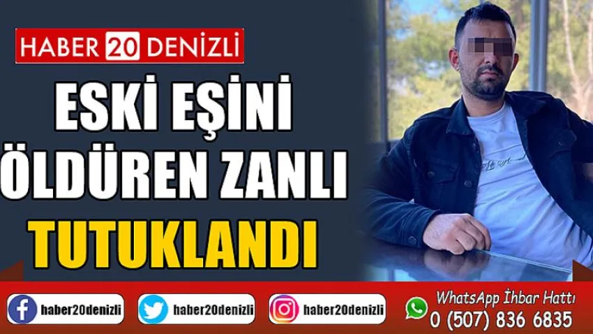 Eski eşini öldüren zanlı tutuklandı