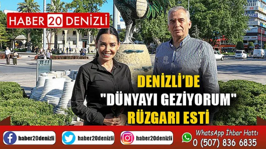 Denizli’de "Dünyayı Geziyorum" rüzgarı esti