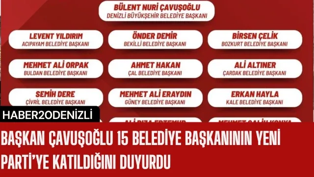 Başkan Çavuşoğlu 15 belediye başkanının Yeni Parti’ye katıldığını duyurdu