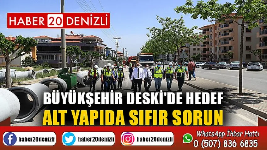 Büyükşehir DESKİ'de hedef alt yapıda sıfır sorun