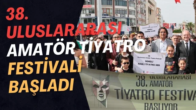 38. Uluslararası Amatör Tiyatro Festivali başladı