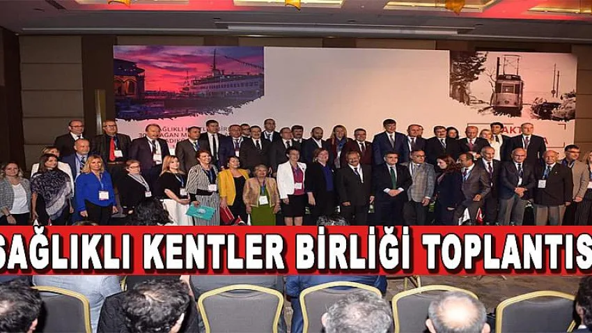Sağlıklı Kentler Birliği Toplantısı