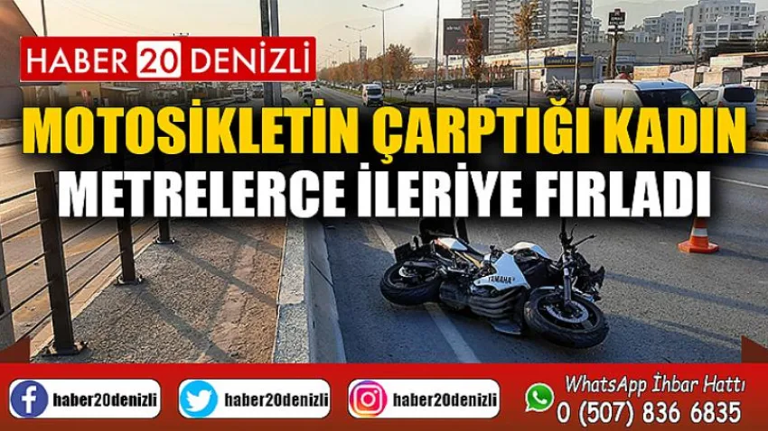 Motosikletin çarptığı kadın metrelerce ileriye fırladı
