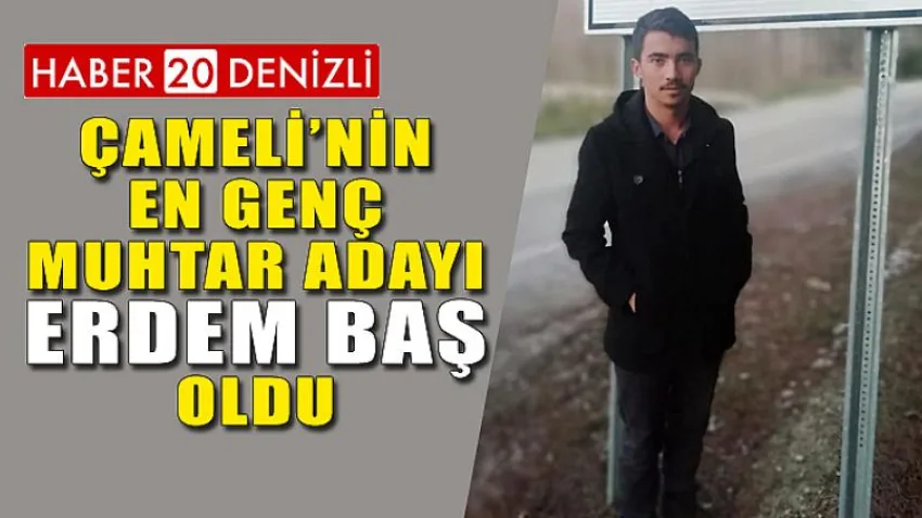 Çameli’nin En Genç Muhtar Adayı Erdem Baş Oldu