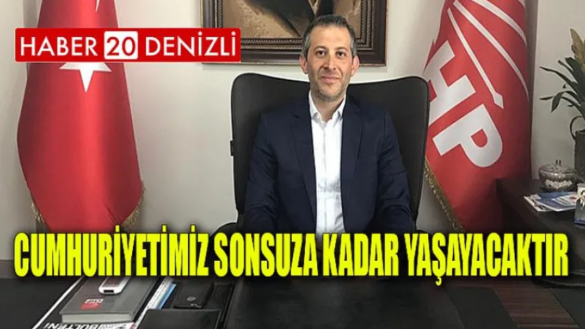 Cumhuriyetimiz sonsuza kadar yaşayacaktır