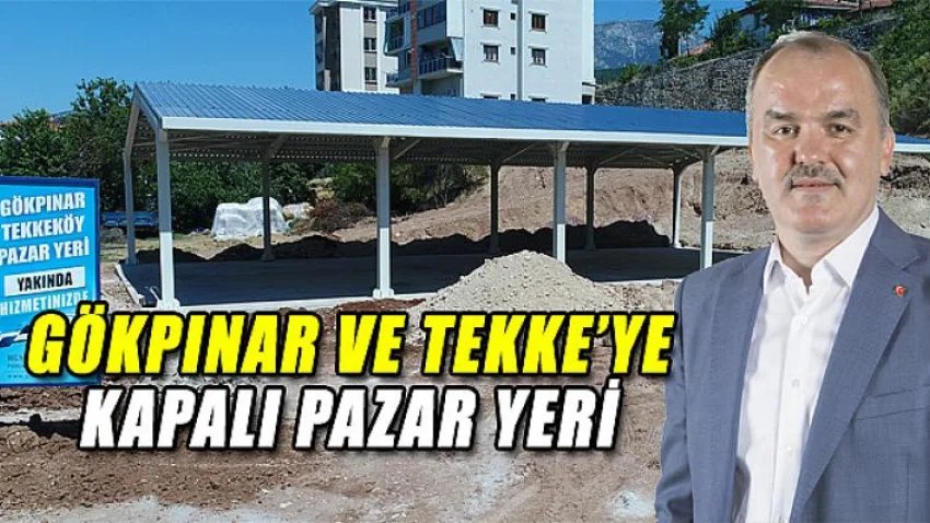 Gökpınar ve Tekke'ye Kapalı Pazar Yeri
