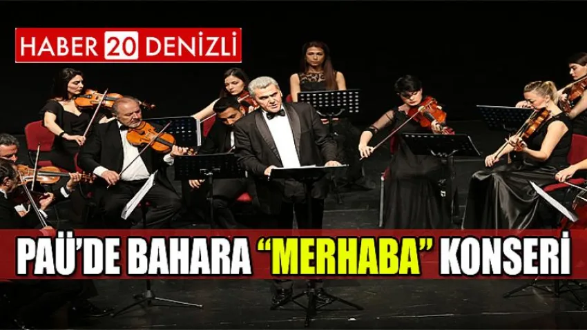 PAÜ’de Bahara “Merhaba” Konseri