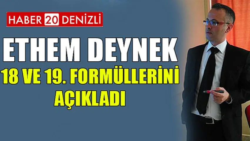 Ethem Deynek 18 ve 19. Formüllerini Açıkladı