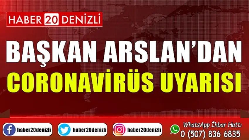 Başkan Arslan’dan Coronavirüs Uyarısı
