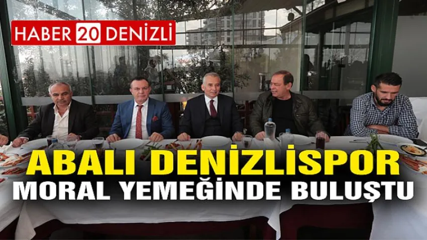 Abalı Denizlispor Moral Yemeğinde Buluştu