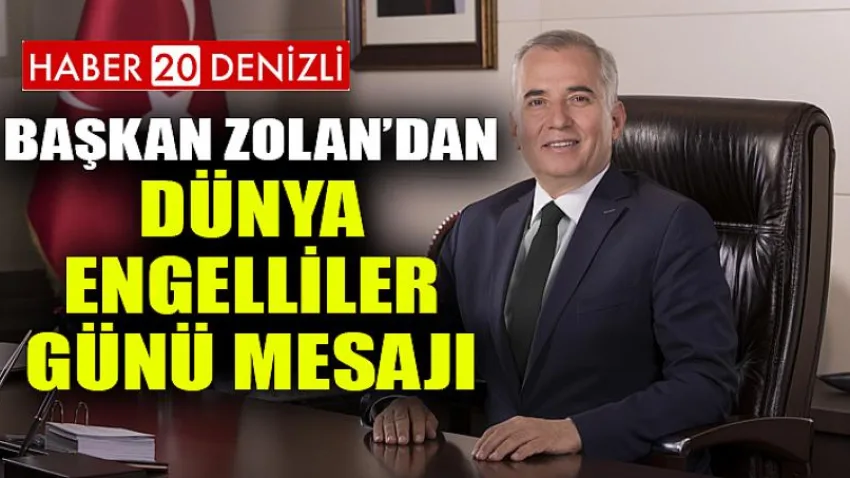 Başkan Zolan’dan Dünya Engelliler Günü mesajı