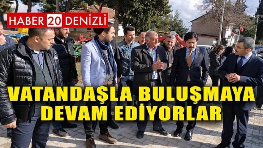 Vatandaşla Buluşmaya Devam Ediyorlar