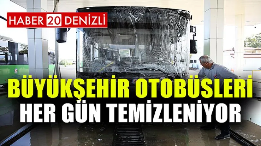 Büyükşehir otobüsleri her gün temizleniyor