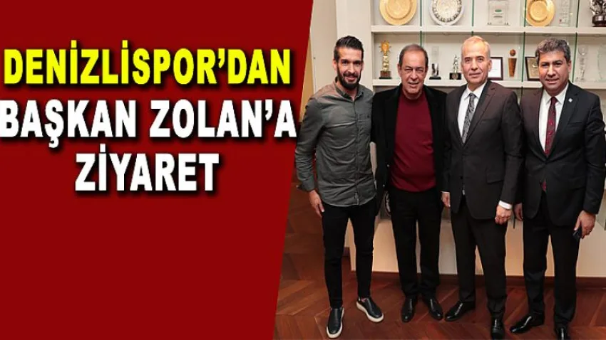 Denizlispor'dan Başkan Zolan'a Ziyaret
