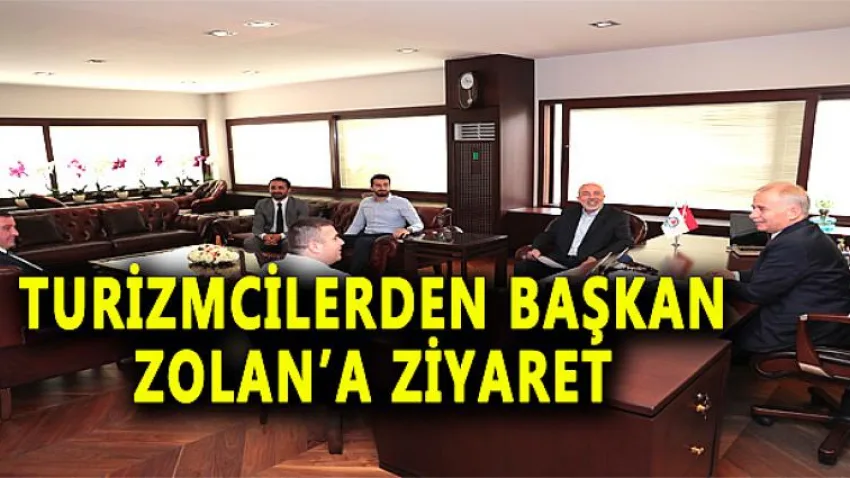 Turizmciler'den Başkan Zolan'a Ziyaret