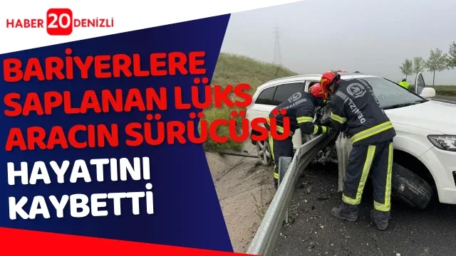 Bariyerlere saplanan lüks aracın sürücüsü hayatını kaybetti