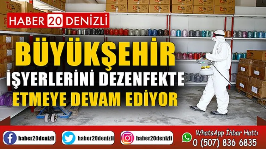 Büyükşehir işyerlerini dezenfekte etmeye devam ediyor