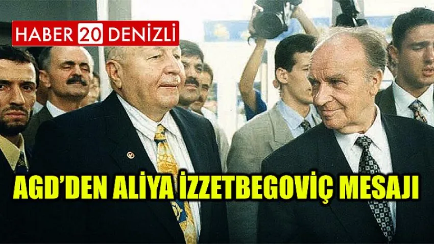 Agd’den Aliya İzzetbegoviç Mesajı