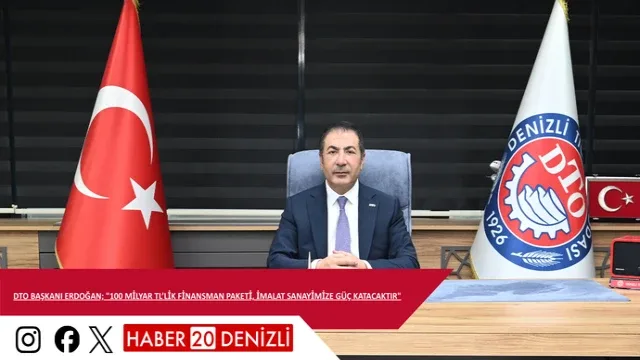 DTO Başkanı Erdoğan; "100 milyar TL’lik finansman paketi, imalat sanayimize güç katacaktır"