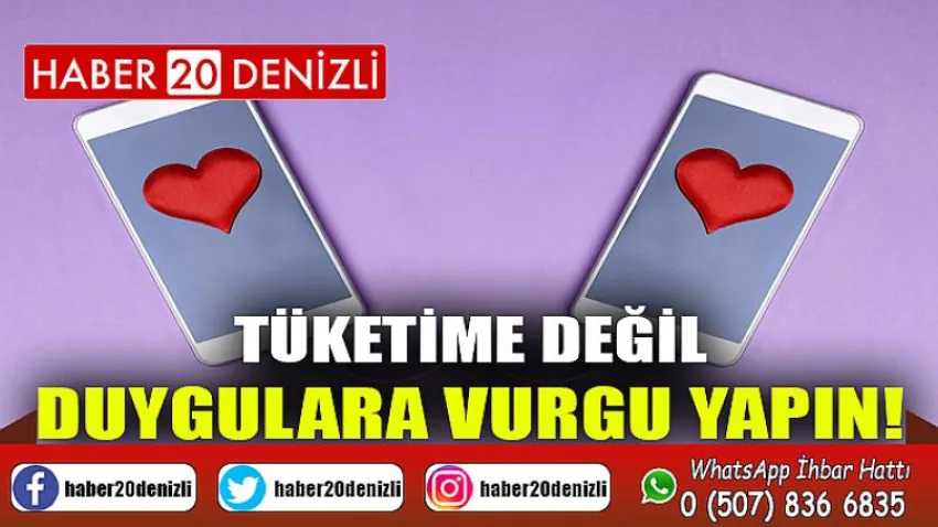 Tüketime Değil, Duygulara Vurgu Yapın!