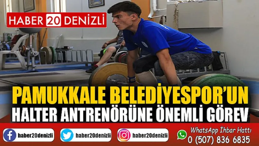 Pamukkale Belediyespor’un halter antrenörüne önemli görev