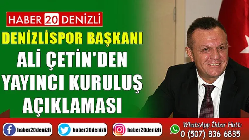 Denizlispor Başkanı Ali Çetin'den yayıncı kuruluş açıklaması