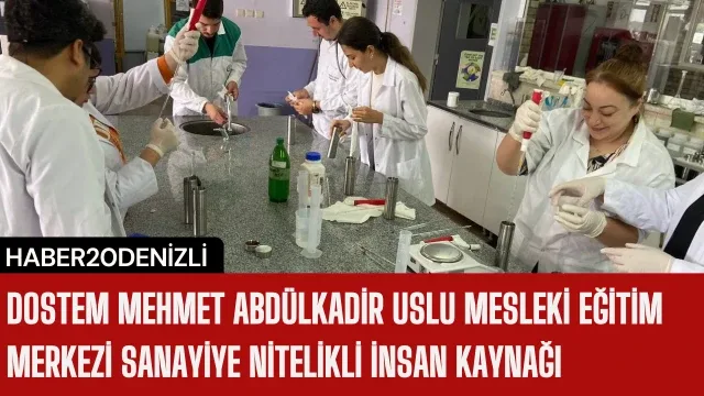 DOSTEM Mehmet Abdülkadir Uslu Mesleki Eğitim Merkezi sanayiye nitelikli insan kaynağı yetiştiriyor