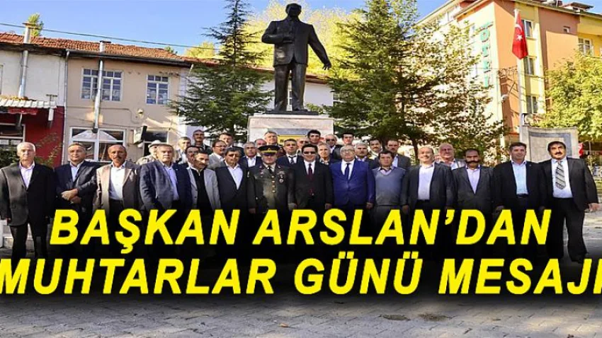 Başkan Arslan’dan Muhtarlar Günü Mesajı
