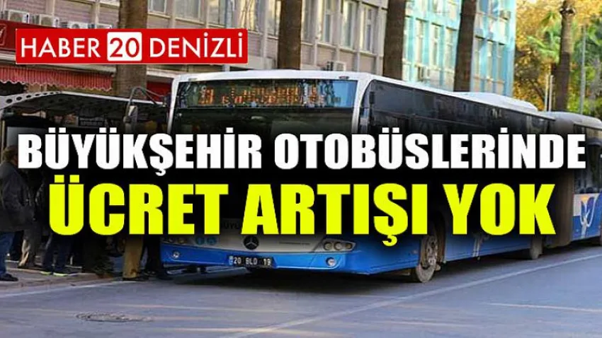 Büyükşehir otobüslerinde ücret artışı yok