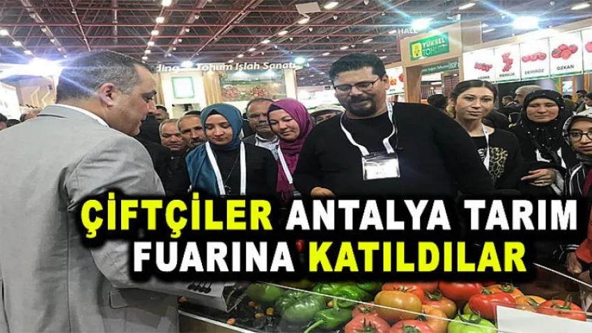 Çiftçiler Antalya Tarım Fuarına Katıldılar
