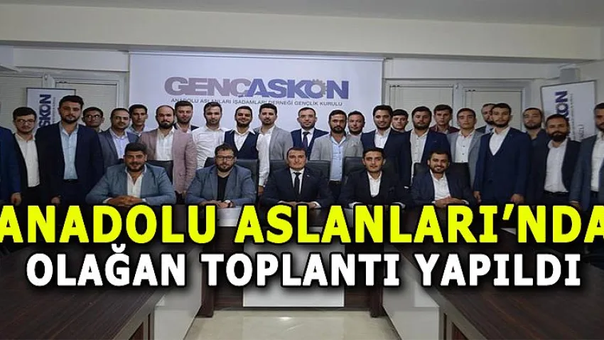 Anadolu Aslanları'nda Olağan Toplantı Yapıldı