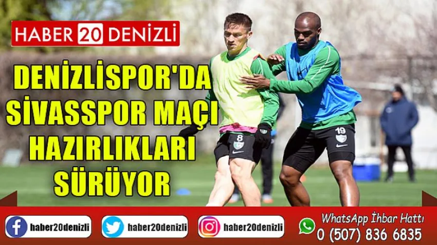 Denizlispor'da, Sivasspor maçı hazırlıkları sürüyor