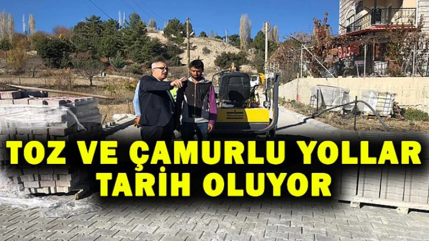 Toz ve Çamurlu Yollar Tarih Oluyor