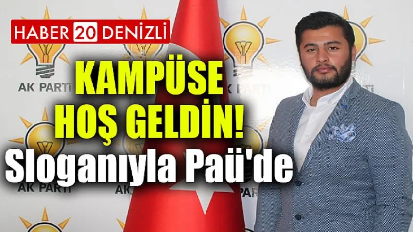 KAMPÜSE HOŞ GELDİN! Sloganıyla Paü'de