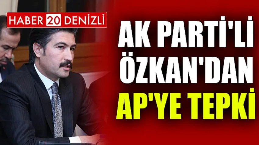 Ak Parti'li Özkan'dan Ap'ye Tepki
