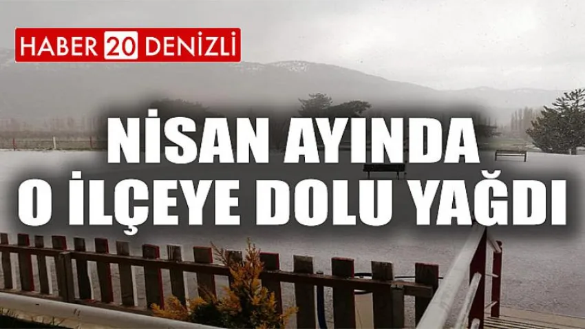 Nisan Ayında O İlçeye Dolu Yağdı