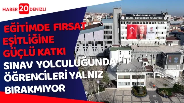 Denizli Büyükşehir’den eğitimde fırsat eşitliğine güçlü katkı Denizli Büyükşehir sınav yolculuğunda öğrencileri yalnız bırakmıyor